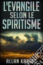 L'Evangile selon le Spiritisme. E-book. Formato EPUB ebook