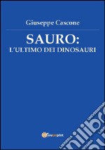 Sauro l'ultimo dei dinosauri. E-book. Formato PDF ebook