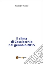 Il clima di Casalecchio nel gennaio 2015. E-book. Formato PDF ebook