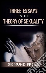 Three essays on the theory of sexuality. E-book. Formato EPUB ebook