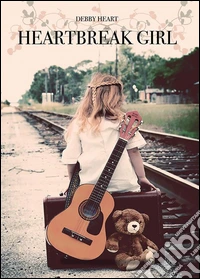 Heartbreak girl. E-book. Formato PDF ebook