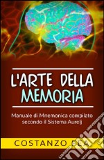 L'arte della Memoria - Manuale di mnemonica compilato secondo il sistema Aurelj. E-book. Formato EPUB