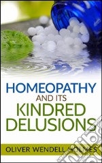 Homeopathy and its kindred delusions. E-book. Formato EPUB ebook