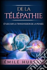 De la télépathie: Étude sur la transmission de la pensée. E-book. Formato EPUB ebook