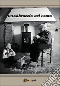 Un abbraccio nel vento. E-book. Formato PDF ebook di Maurizio Repetto