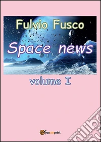 Space News - Volume 1. E-book. Formato PDF ebook