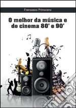 O melhor da música e do cinema 80' e 90'. E-book. Formato EPUB ebook