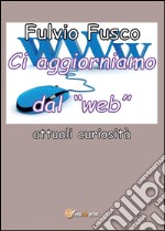 Ci aggiorniamo dal web. E-book. Formato PDF ebook