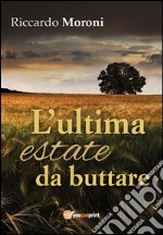 L'ultima estate da buttare. E-book. Formato EPUB ebook