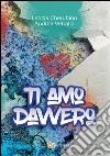 Ti amo davvero. E-book. Formato PDF ebook