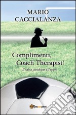 Complimenti, coach therapist! Il salva panchine all'opera. E-book. Formato EPUB ebook