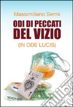 Odi di peccati del vizio (In ode lucis). E-book. Formato EPUB