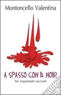 A spasso con il noir. E-book. Formato PDF ebook di Valentina Montoncello