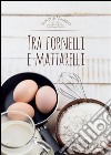 Tra fornelli e mattarelli. E-book. Formato PDF ebook