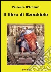 Il libro di Ezechiele. E-book. Formato PDF ebook di Vincenzo D'Antonio