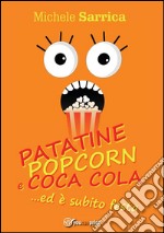 PATATINE POPCORN E COCA COLA... ed è subito festa. E-book. Formato PDF ebook