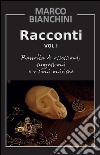 Racconti. Raccolta di ossessioni, suggestioni e visioni oniriche. Vol.1. E-book. Formato PDF ebook di Marco Bianchini
