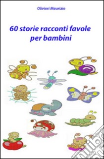 Storie racconti favole per bambini. E-book. Formato EPUB ebook di Maurizio Olivieri