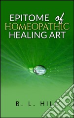 Epitome of homeopathic healing art. E-book. Formato EPUB ebook