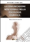 La comunicazione non verbale nella psicologia giuridica. E-book. Formato EPUB ebook