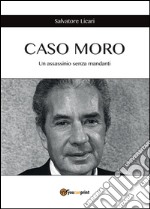 Caso Moro. Un assassinio senza mandanti. E-book. Formato PDF ebook