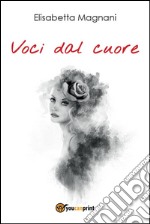 Voci dal cuore. E-book. Formato PDF