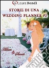 Storie di una wedding planner #2 - Adam & Sarah. E-book. Formato EPUB ebook di Laura Bondi
