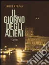 Il giorno degli alieni. E-book. Formato EPUB ebook di Aurelio Nicolazzo