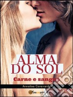 Alma do sol. Carne e sangue. E-book. Formato EPUB ebook