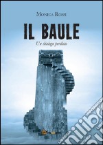 Il baule (un dialogo perduto). E-book. Formato PDF ebook