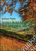 Sono foresta tra sogni e silenzi. E-book. Formato PDF ebook