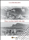 Dall'altra parte del rio. E-book. Formato PDF ebook di Luca Bortolotti