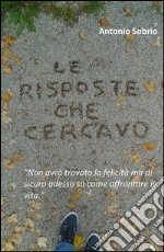 Le risposte che cercavo. E-book. Formato PDF ebook