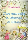 C'era una volta la letterina di Natale. E-book. Formato PDF ebook di Nina Miselli