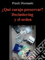 ¿Qué carajo preservar? Decluttering y el orden. E-book. Formato EPUB ebook