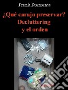 ¿Qué carajo preservar? Decluttering y el orden. E-book. Formato EPUB ebook di Frank Diamante