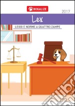 Dogalize Lex - Leggi e norme a 4 zampe. E-book. Formato EPUB ebook