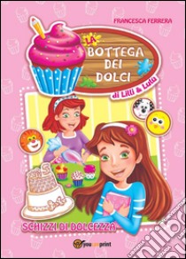 La bottega dei dolci di Lilli e Lulù. E-book. Formato PDF ebook di Francesca Ferrera