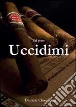 Fai pure uccidimi. E-book. Formato EPUB ebook