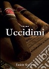 Fai pure uccidimi. E-book. Formato EPUB ebook di Daniele Clocchiatti