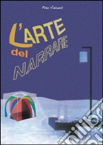 L'Arte del Narrare. E-book. Formato EPUB ebook