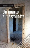Un quarto a mezzanotte. E-book. Formato EPUB ebook di Marcella Giunti