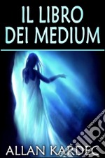 Il libro dei medium. E-book. Formato EPUB ebook