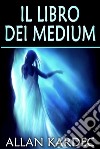 Il libro dei medium. E-book. Formato EPUB ebook