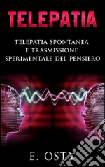 Telepatia, telepatia spontanea e trasmissione sperimentale del pensiero. E-book. Formato EPUB ebook