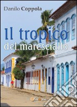 Il tropico del maresciallo. E-book. Formato EPUB ebook