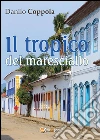 Il tropico del maresciallo. E-book. Formato EPUB ebook di Danilo Coppola