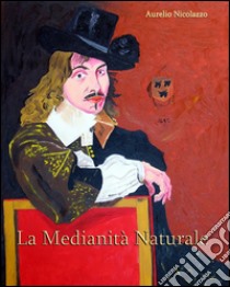 La medianità naturale. E-book. Formato EPUB ebook di Aurelio Nicolazzo