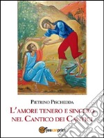 L’amore tenero e sincero nel Cantico dei Cantici. E-book. Formato EPUB ebook