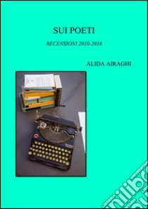 Sui poeti. E-book. Formato EPUB ebook di Alida Airaghi